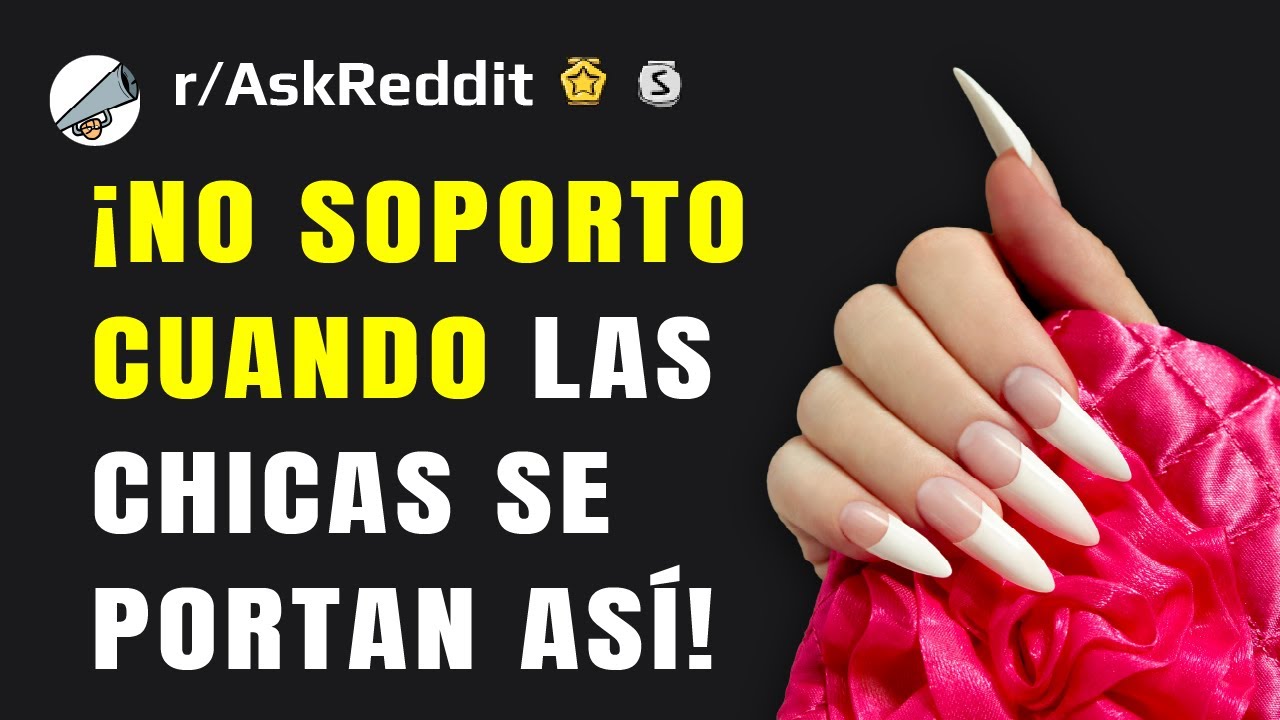 Chicos, ¿qué cosas hacen las chicas que odiáis en secreto?