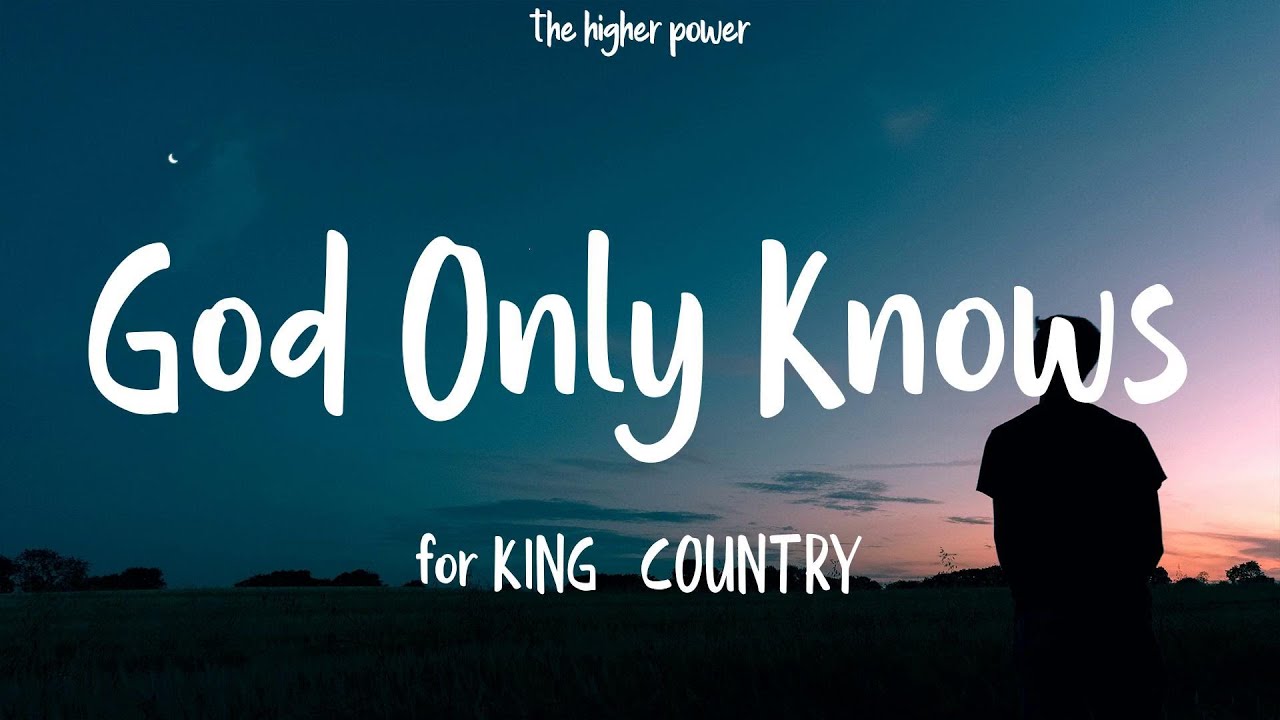 for KING & COUNTRY - God Only Knows (Lyrics)