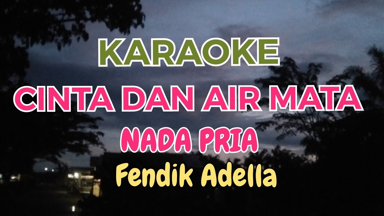 Karaoke cinta dan air mata nada pria fendik Adella 