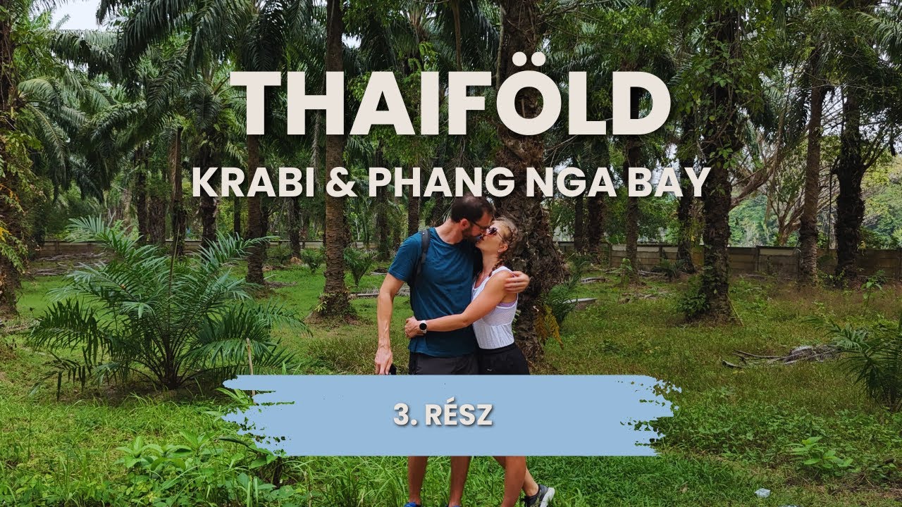 Krabi és Phang Nga Bay – Két varázslatos thaiföldi csoda! - Thaiföld 3. rész