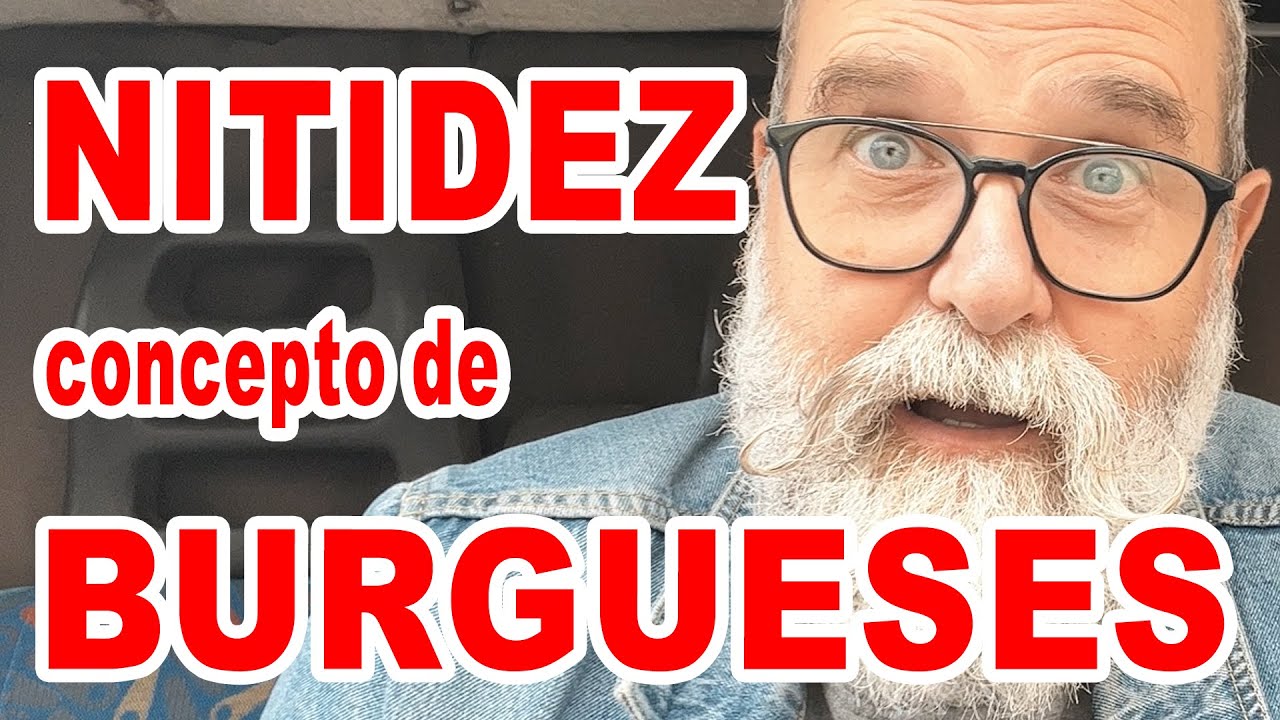 La Nitidez es un concepto de Burgueses - EN ESPAÑOL
