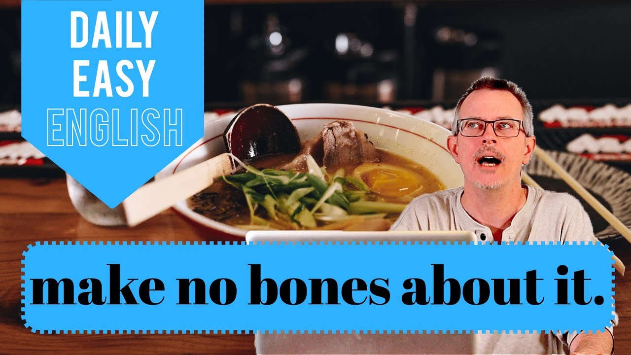 Learn English: Daily Easy English 1199: Make no bones about it.