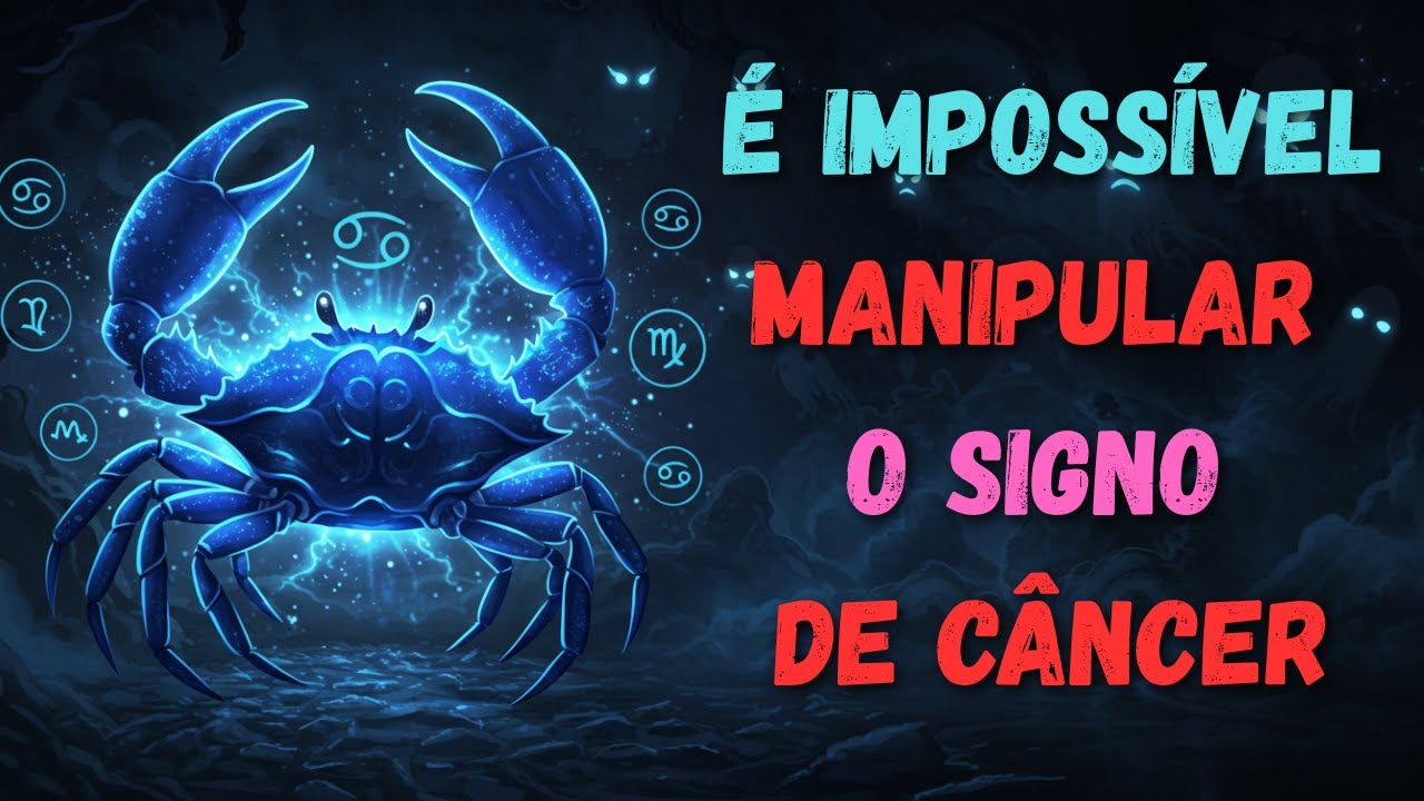 20 MOTIVOS PELOS QUAIS É IMPOSSÍVEL MANIPULAR ALGUÉM DO SIGNO DE CÂNCER
