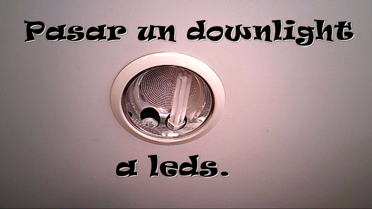 Cambiar un DOWNLIGHT a LED