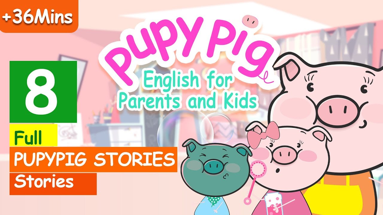 PupyPig English for Parents and Kids Full 8 Lesson | Tiếng anh giao tiếp c&ugrave;ng con