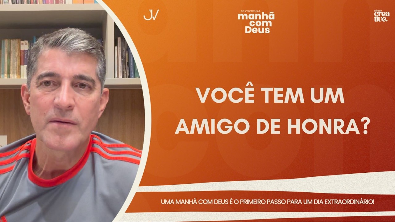 MANHÃ COM DEUS | VOCÊ TEM UM AMIGO DE HONRA? | Josué Valandro Jr.