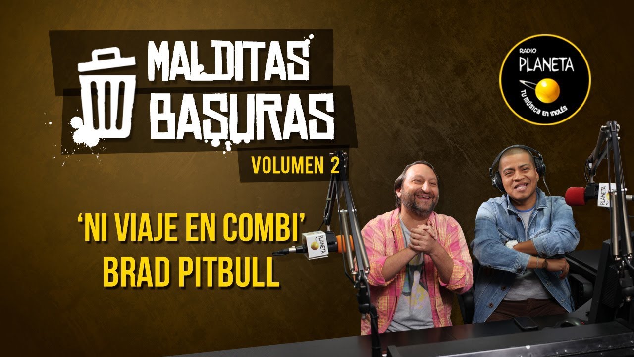 'Ni Viaje en Combi' - Brad Pitbull | Malditas Basuras | V2T07