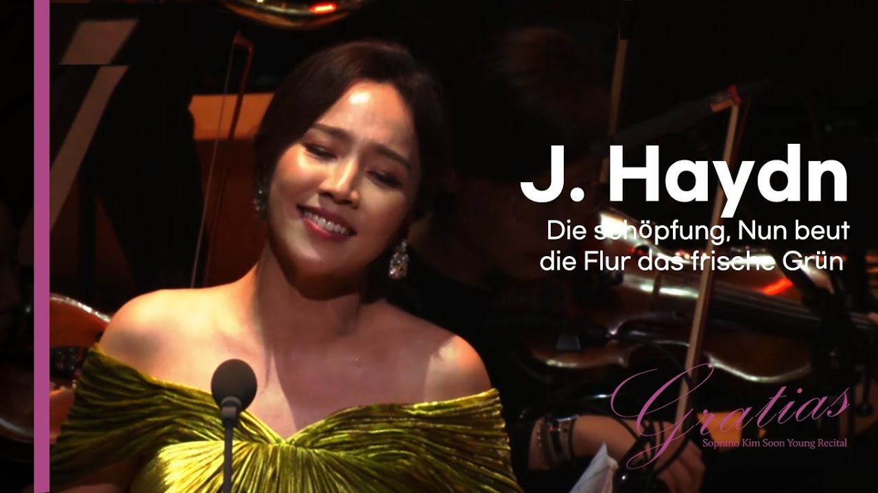 J. Haydn: [Die schöpfung 천지창조] - Nun beut die Flur das frische Grün ㅣ김순영 소프라노