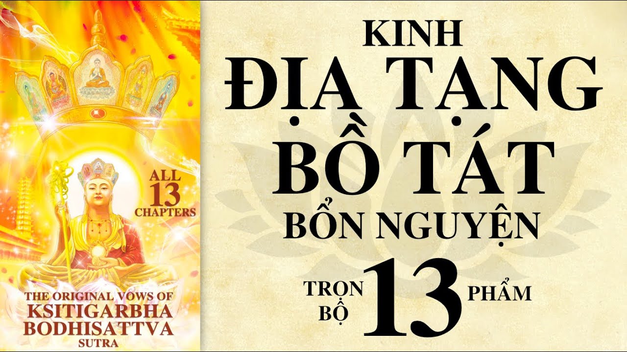 Trọn Bộ: Diễn Đọc Kinh Địa Tạng Bồ Tát Bổn Nguyện - 13 Phẩm (13 Chapters) - Ksitigarbha Bodhisattva