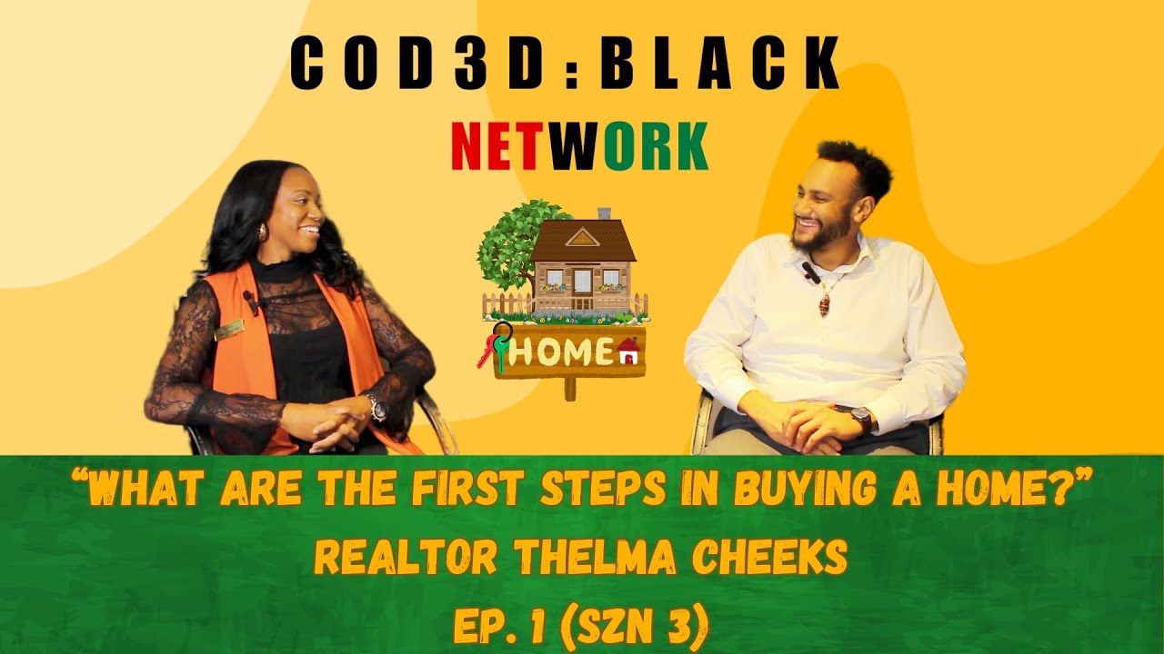 WHAT ARE THE FIRST STEPS IN A BUYING A HOME? Feat. Realtor / Broker Thelma Cheeks (SZN 3, EP. 1)