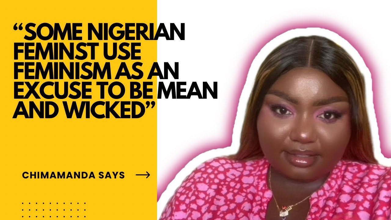 Chimamanda Ngozi Adichie saying some Nigerian feminist women are just mean. My thoughts 