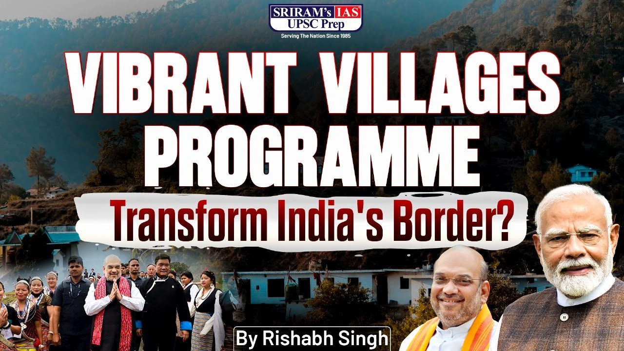 Vibrant Villages Programme Explained | Border Development & UPSC Current Affairs | SRIRAM's IAS