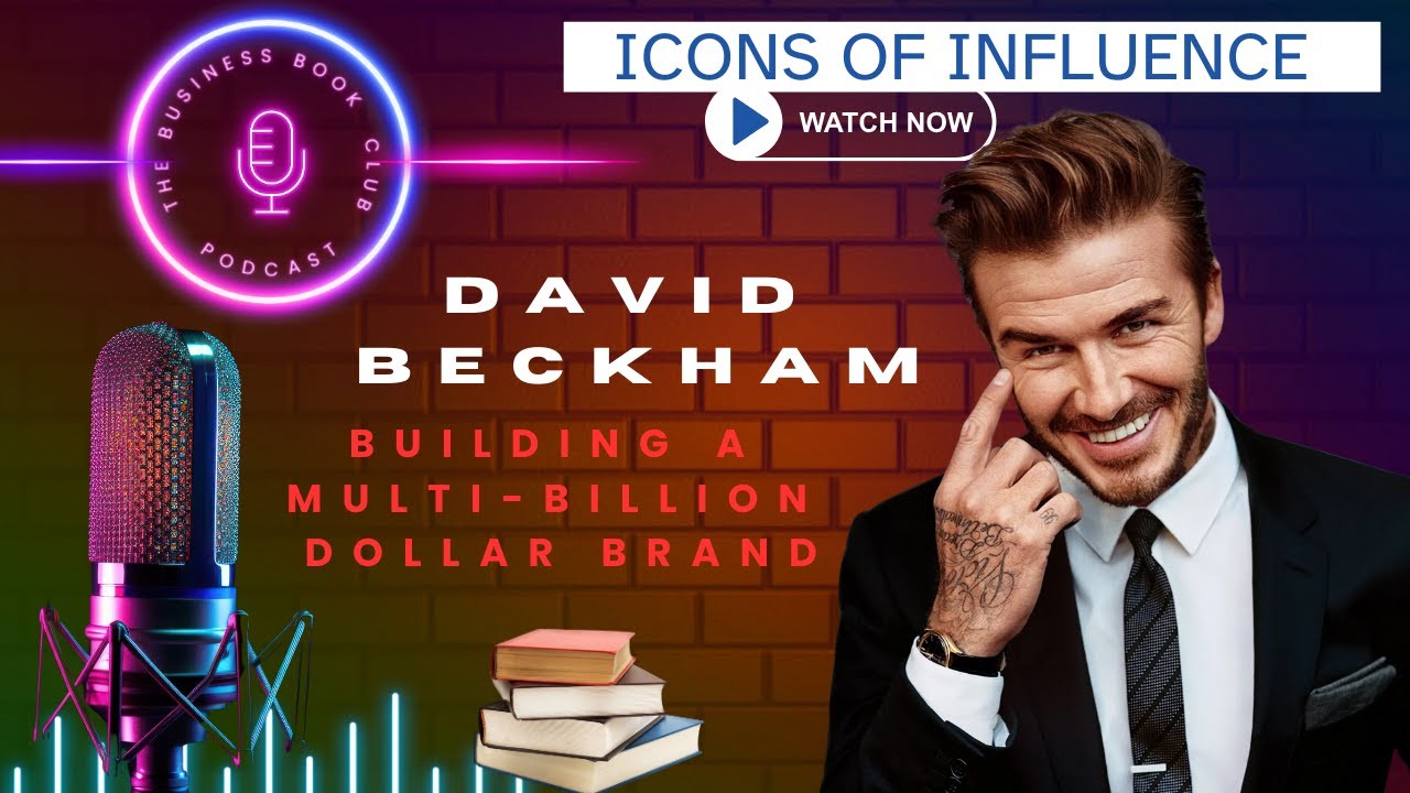 🔥 David Beckham: From Football Icon to Global Mogul | Icons of Influence Podcast 🌍⚽