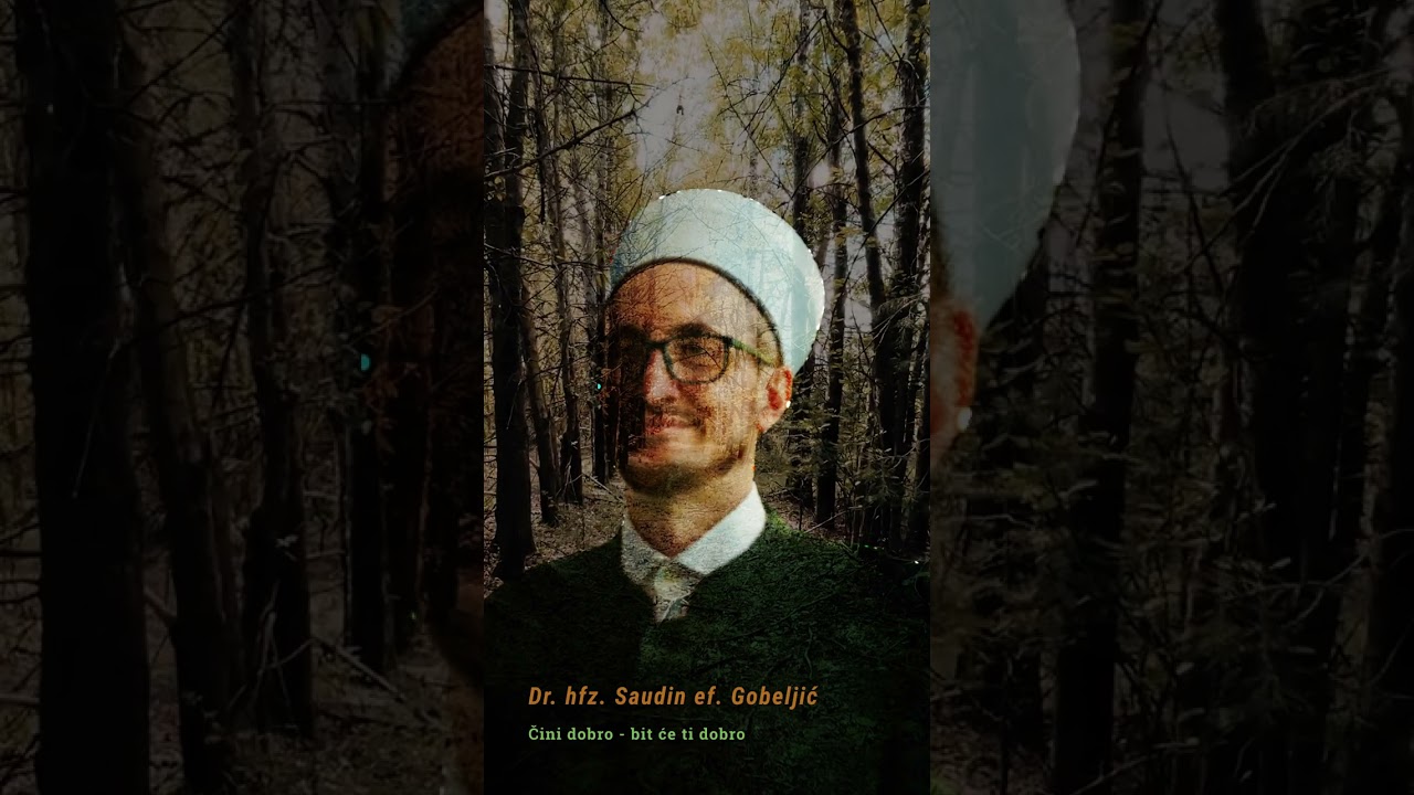 Čini dobro - bit će ti dobro   -  Dr. hfz. Saudin ef. Gobeljić