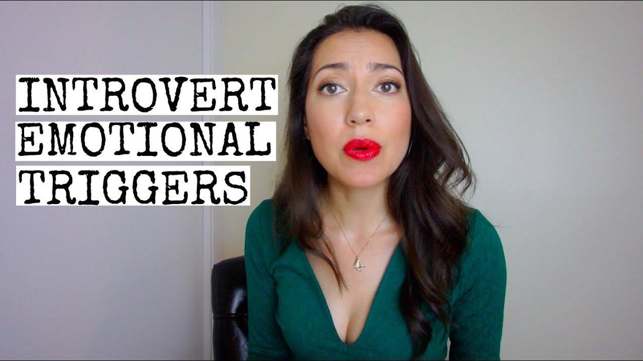 7 SNEAKY INTROVERT EMOTIONAL TRIGGERS