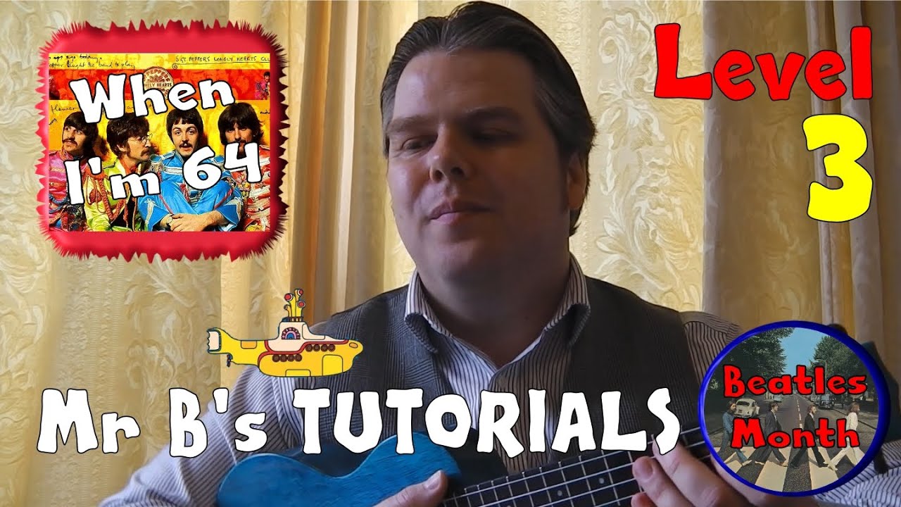 When I'm 64 Tutorial | Mr B's Ukulele Channel