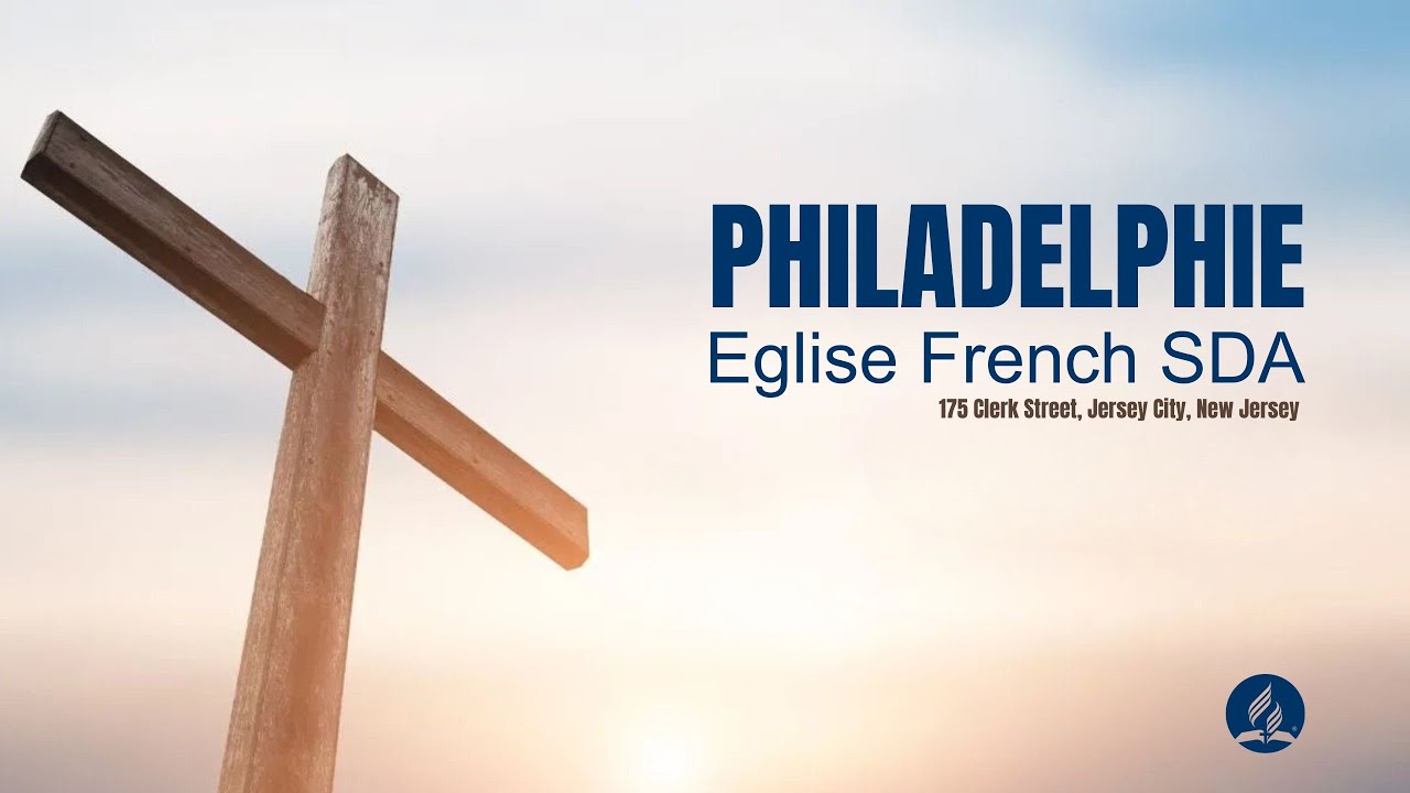 Philadelphie French SDA Church | 1/31/2026 | Culte d’Adoration