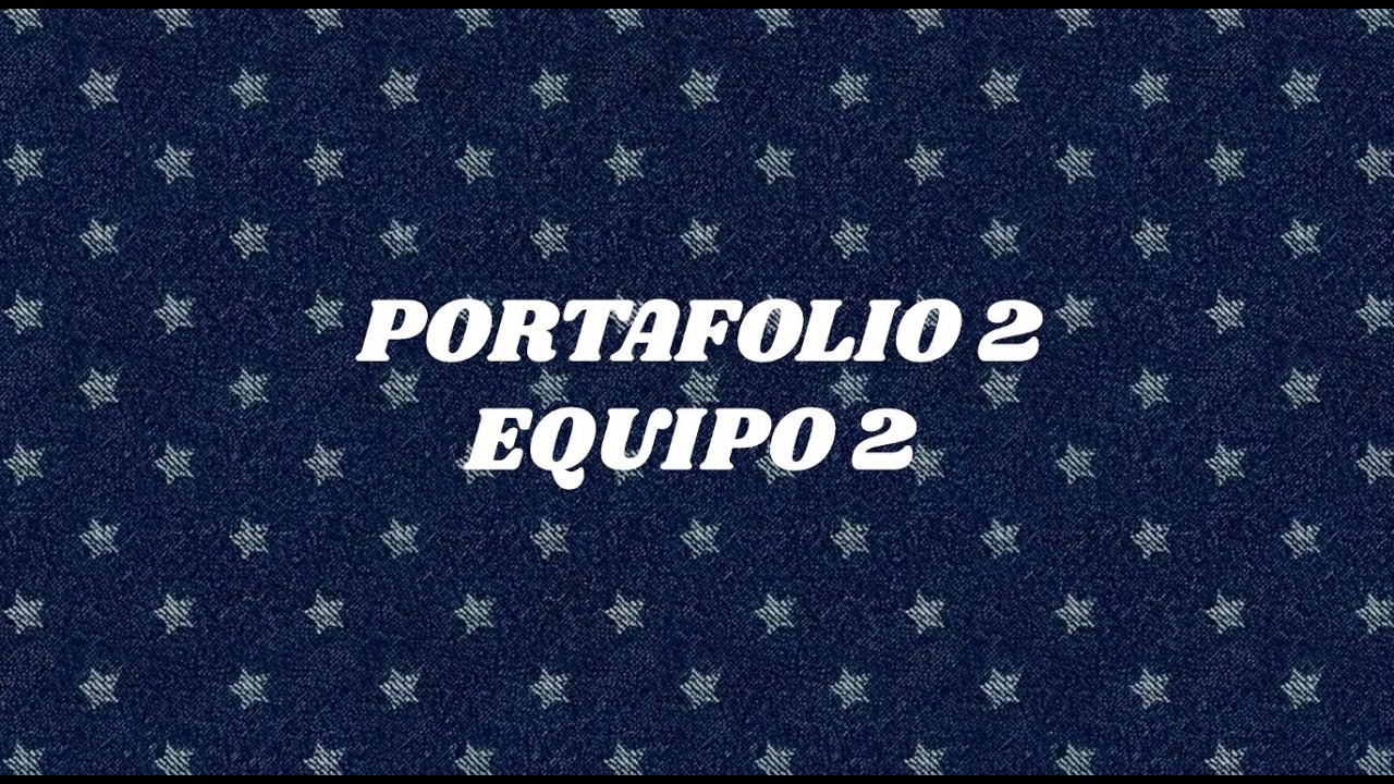 PORTAFOLIO 2 EQUIPO 2 VIDEO DE VERIFICACIÓN ETAPA 2
