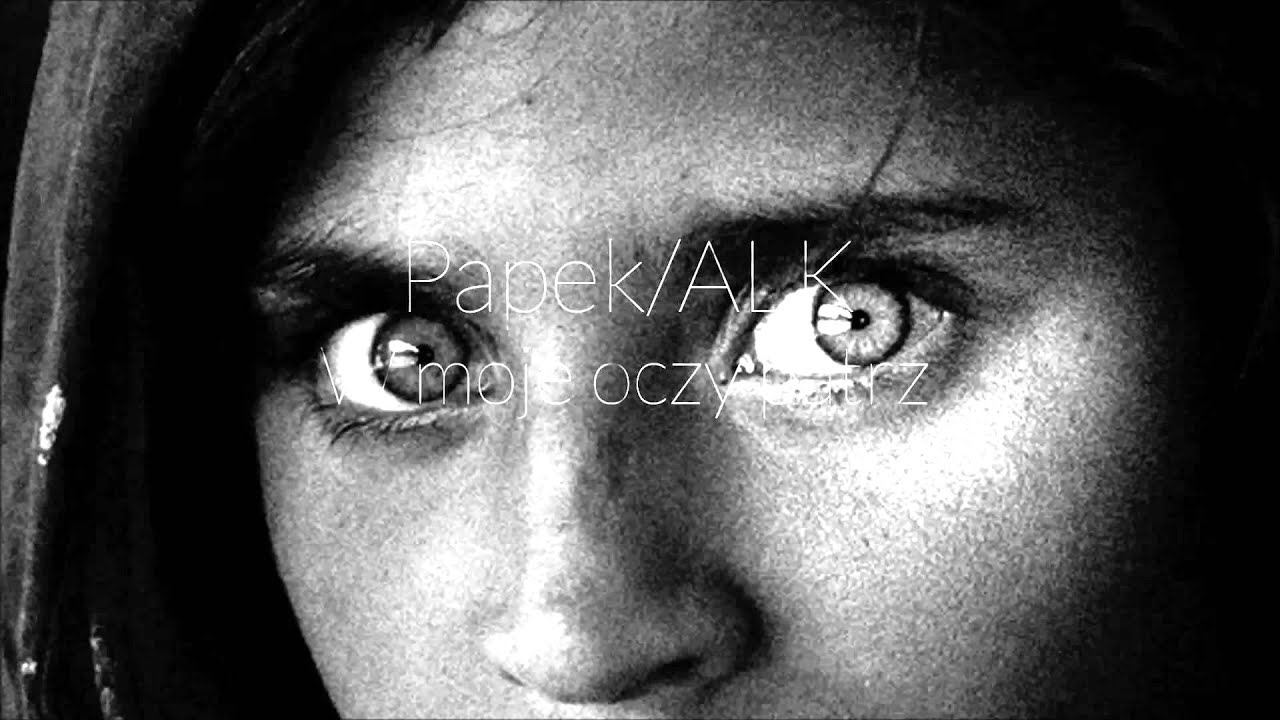 Alk & Papek - W moje oczy patrz