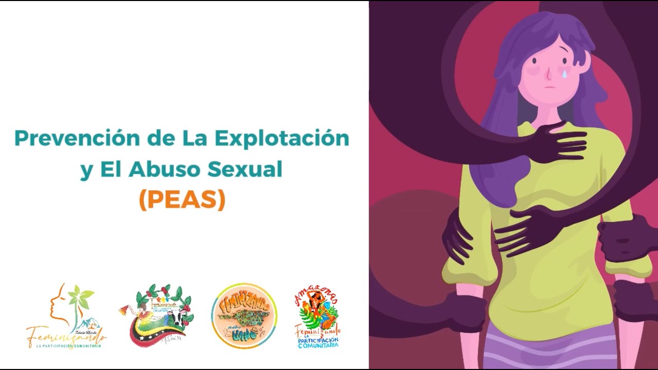 Prevención de la Explotación y Abuso Sexual (PEAS) Proyecto Feminizando la Participación Comunitaria