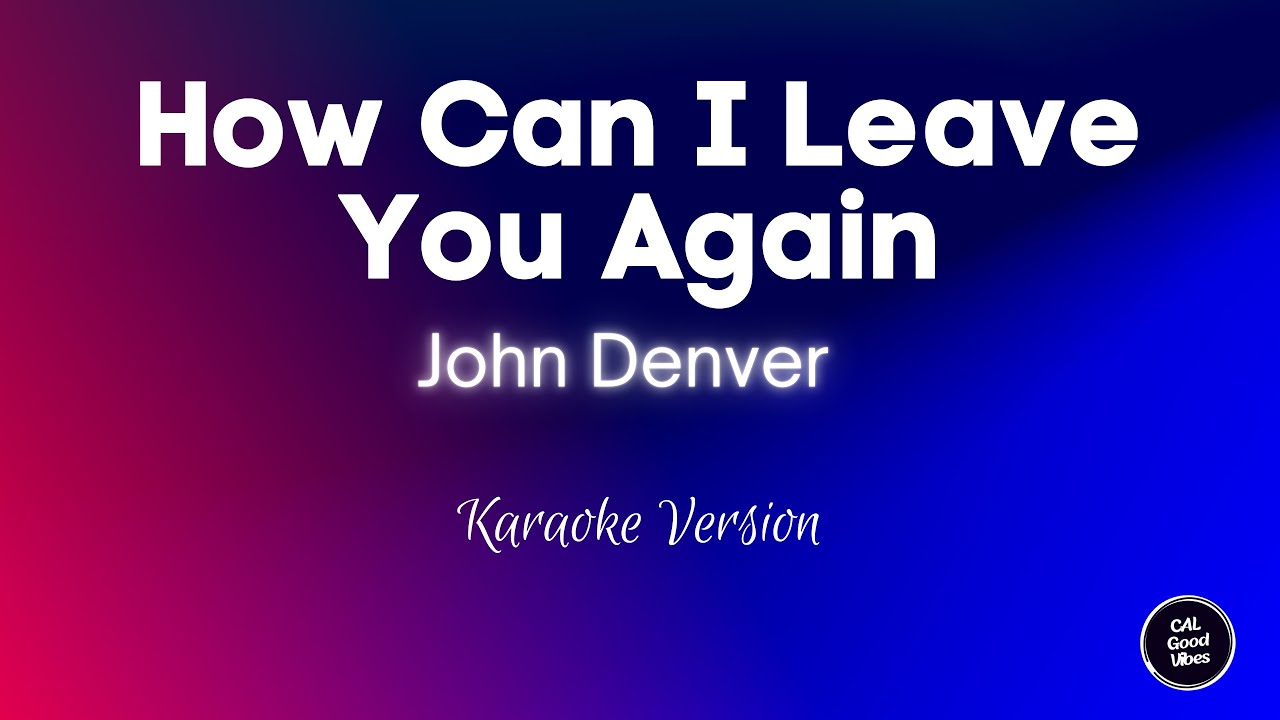 John Denver - How Can I Leave You Again (Karaoke)