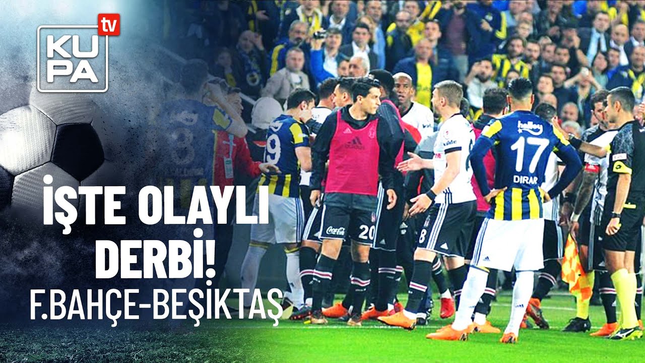 İşte o olaylı dev derbi! | Fenerbahçe & Beşiktaş | Ziraat Türkiye Kupası | 19.04.2018