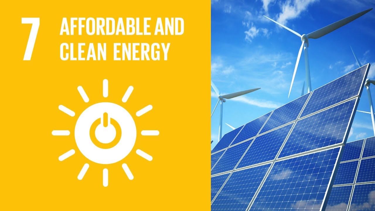 UN Sustainable Development Goals | Affordable and Clean Energy (7)