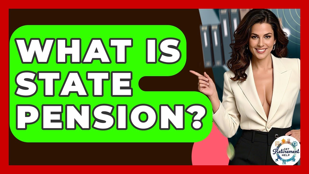 What Is State Pension? - Get Retirement Help