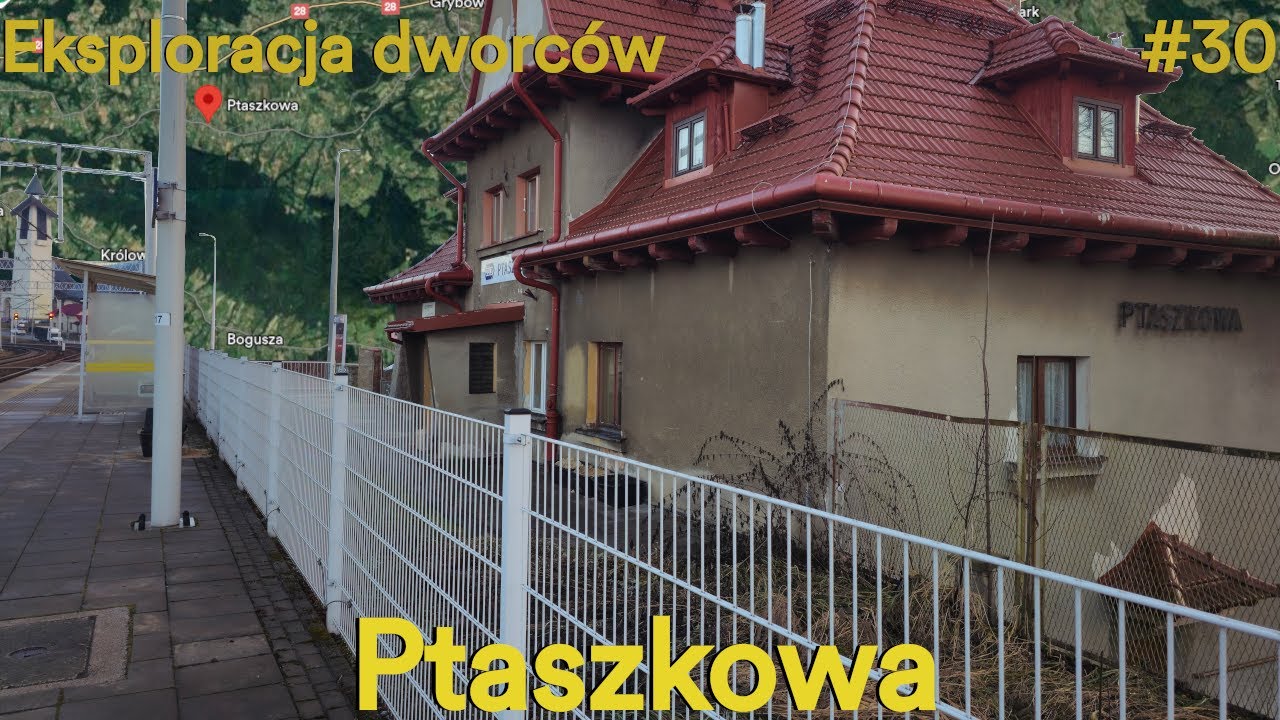 Eksploracja dworców #30 - Ptaszkowa