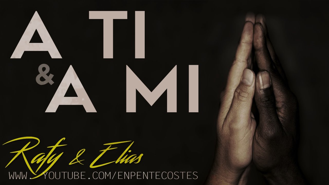 A ti y a mi - Rafy y Elias (CD Completo)
