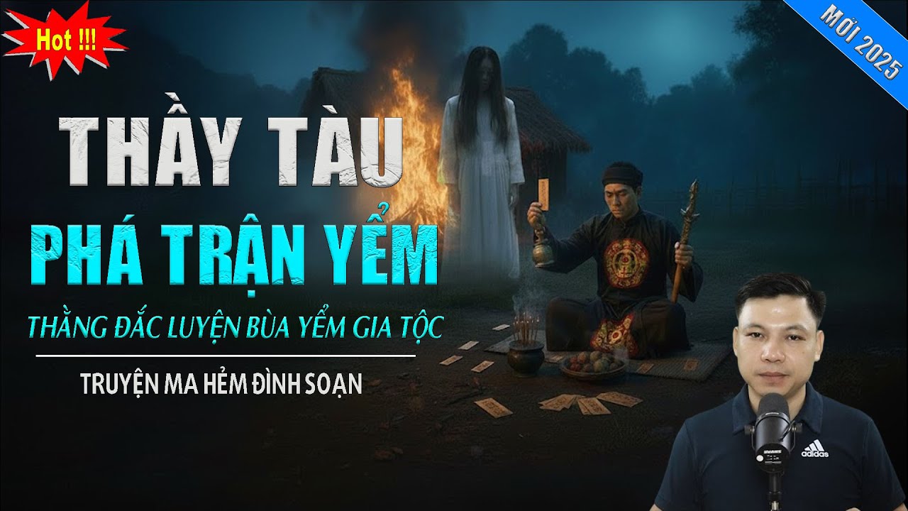 TRUYỆN MA : THẦY TÀU PHÁ TRẬN YỂM | MC ĐÌNH SOẠN KỂ