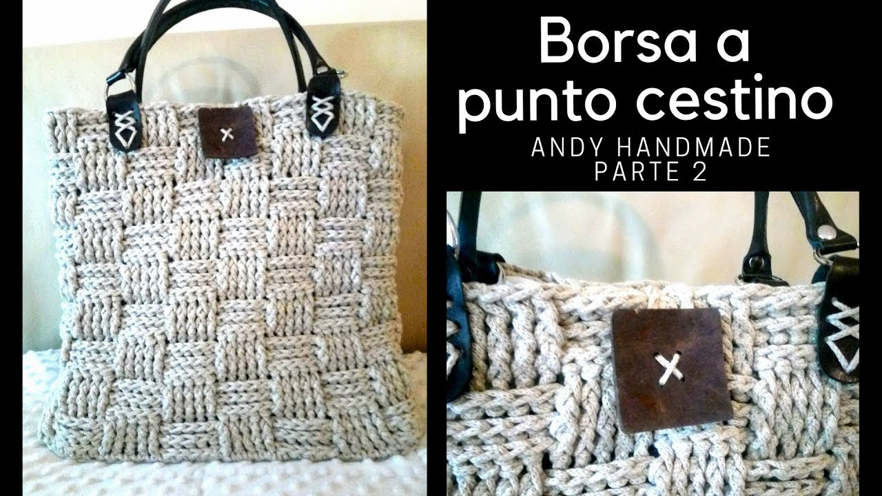 TUTORIAL novità  borsa uncinetto - Punto Cestino -  parte 2