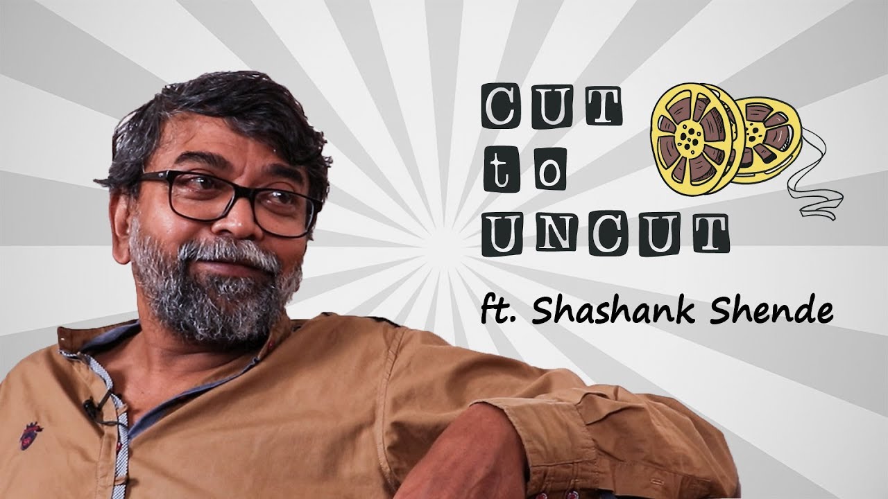 Cut To Uncut | S01E04 | ft.Shashank Shende