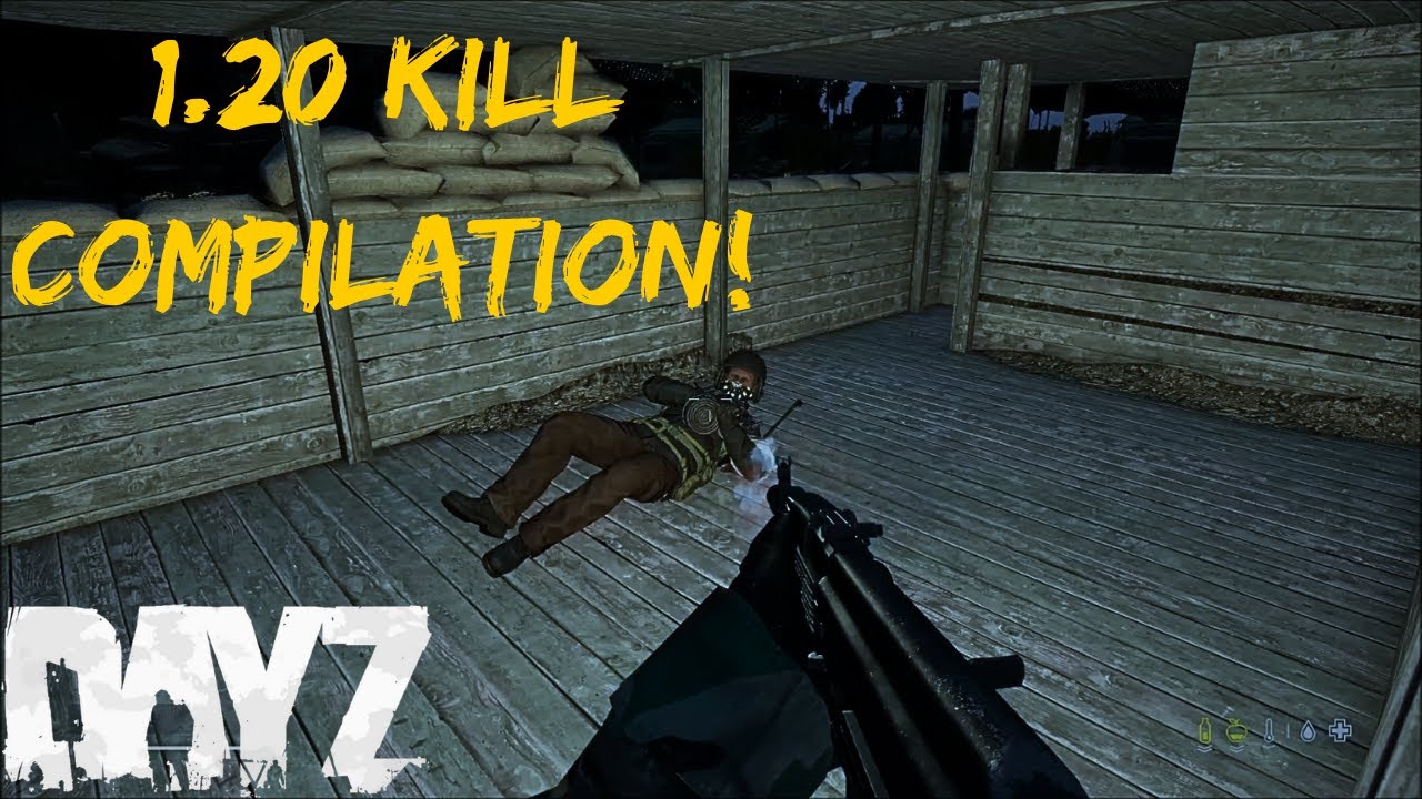 DayZ 1.20 Kill Compilation! DayZ Gameplay