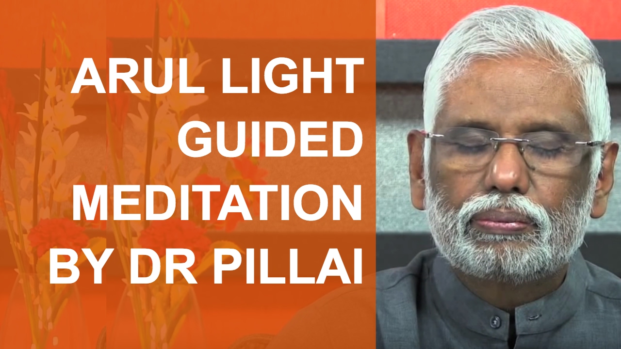 Arul Guided Light Meditation By Dr. Pillai