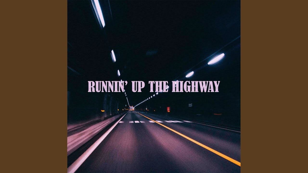 Runnin' up the Highway