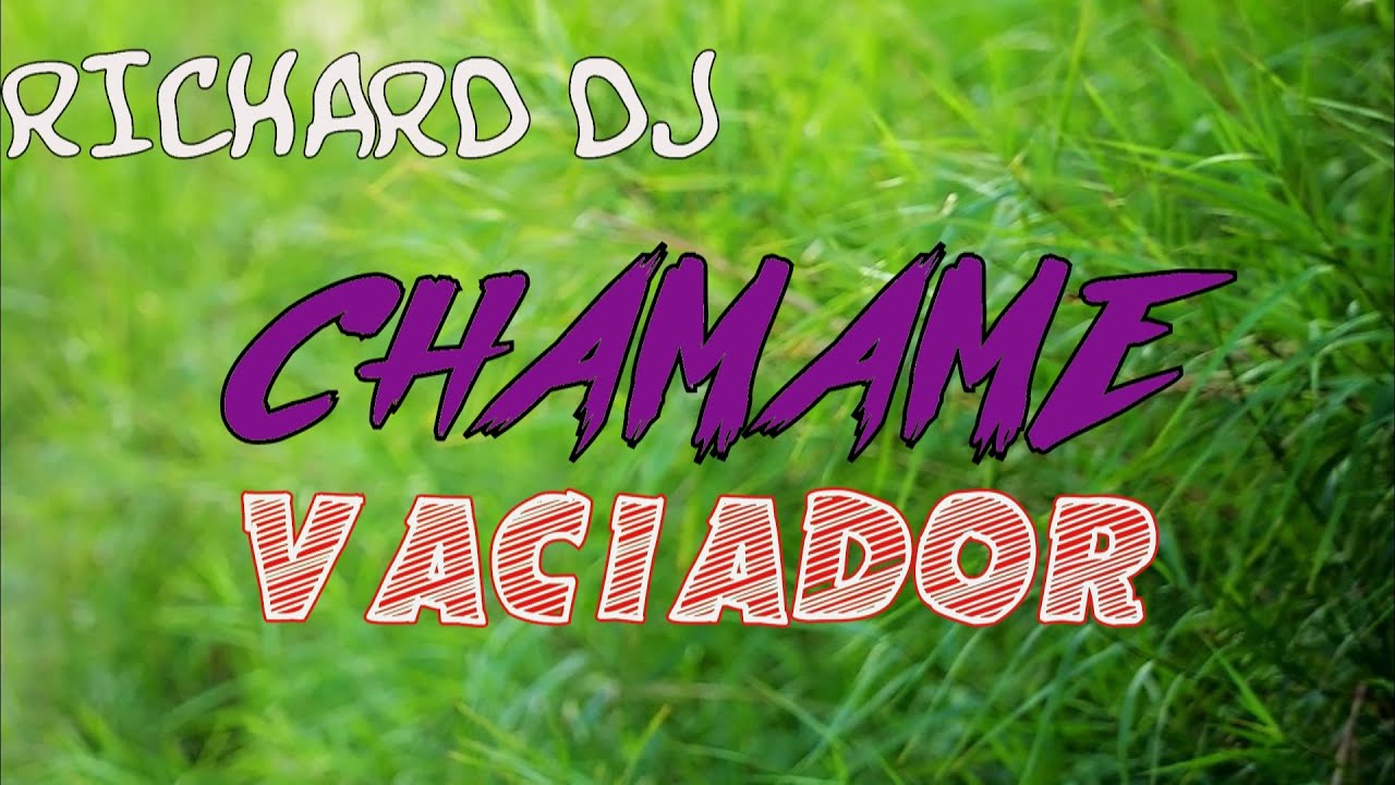 CHAMAME VACIADOR   Dj Richard   Imperial Mix® 14   MEGAMIX