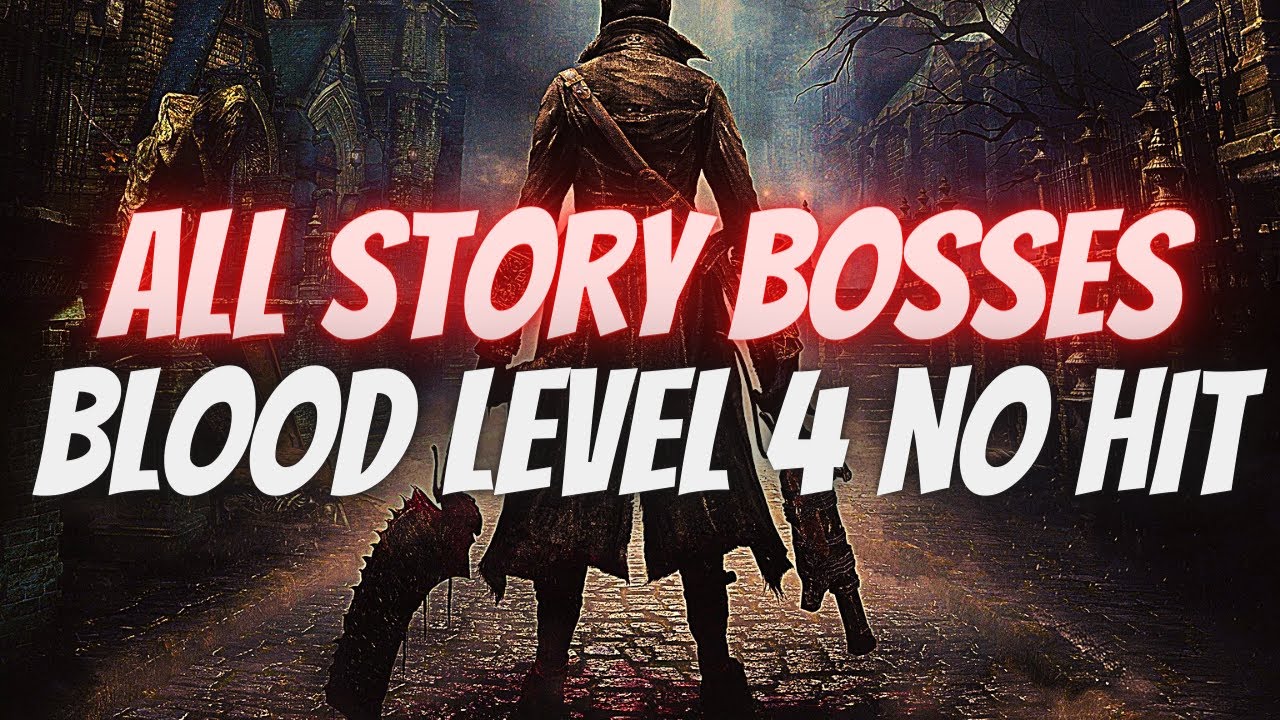 Bloodborne: Blood Level 4 (BL4) All Main Story Bosses, No Damage, No Hit