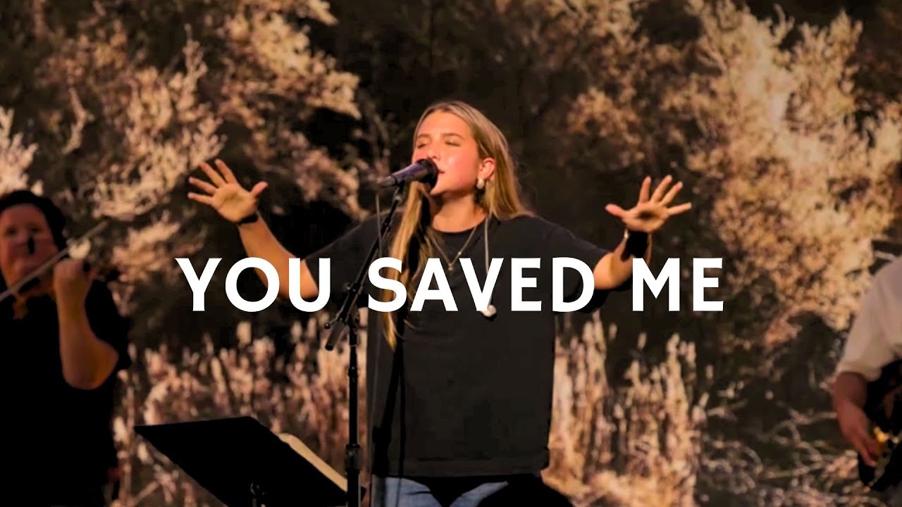 You Saved Me - Aubree Archibeck & Bethel Music