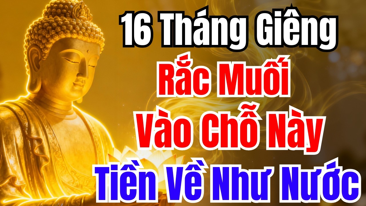 16 Tháng Giêng :  RẮC MUỐI VÀO CHỖ NÀY, TIỀN BẠC ĐỔ VÀO NHÀ, TÀI LỘC CẢ NĂM SUNG TÚC