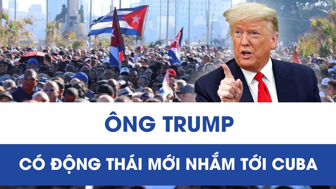 Ông Trump ra quyết định mới, Cuba đối mặt sức ép chưa từng có