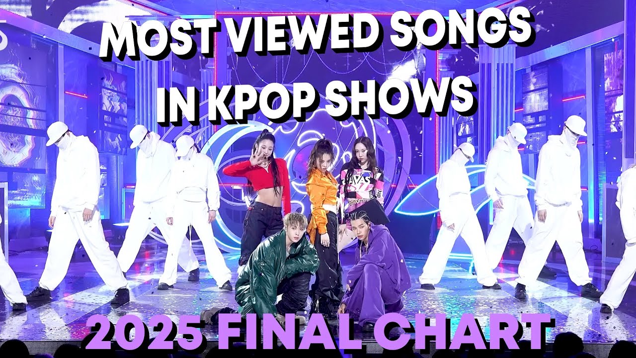 [TOP 100] MOST VIEWED SONGS IN KPOP SHOWS IN 2025 - FINAL UPDATE
