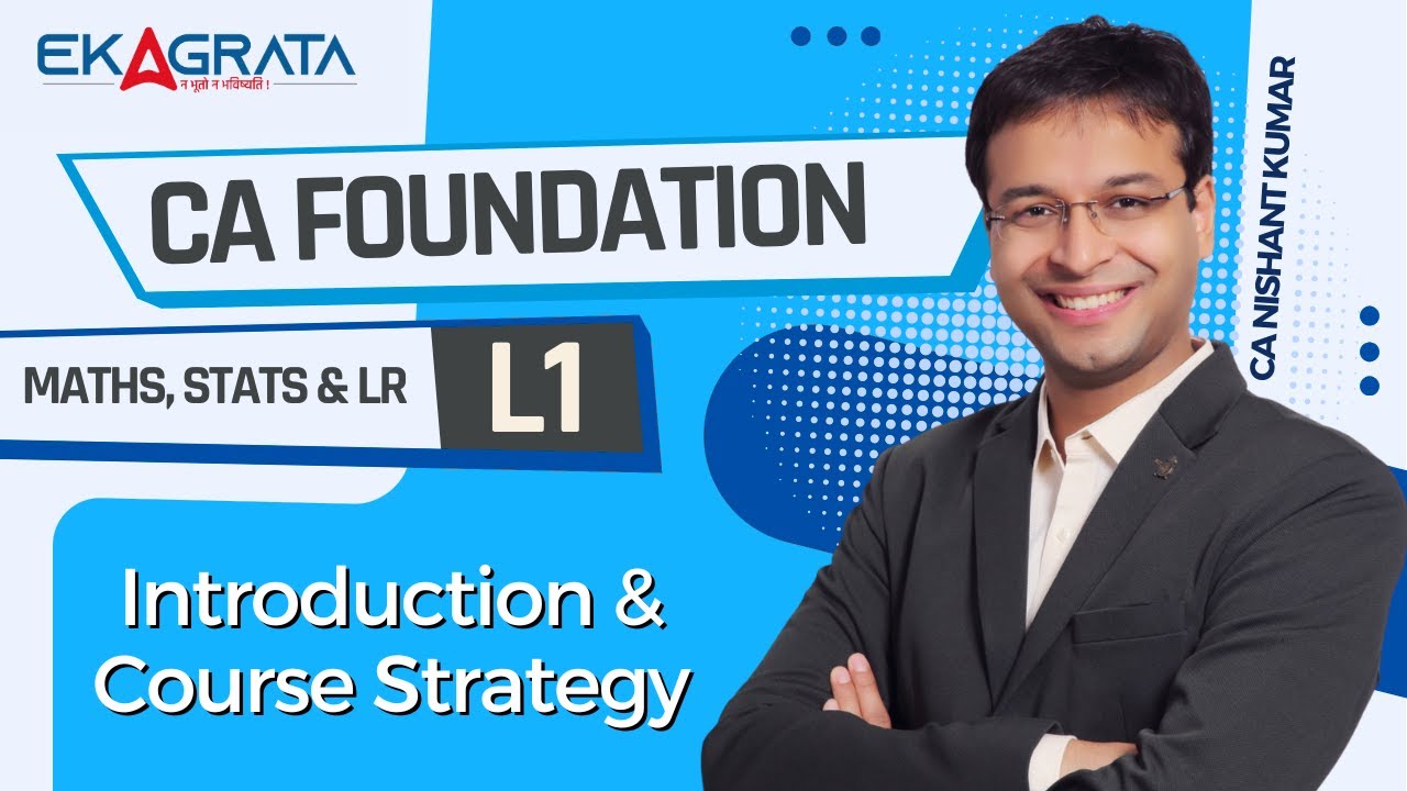 CA Foundation Maths Stats and LR | L1 Introduction and Strategy | CA Nishant Kumar