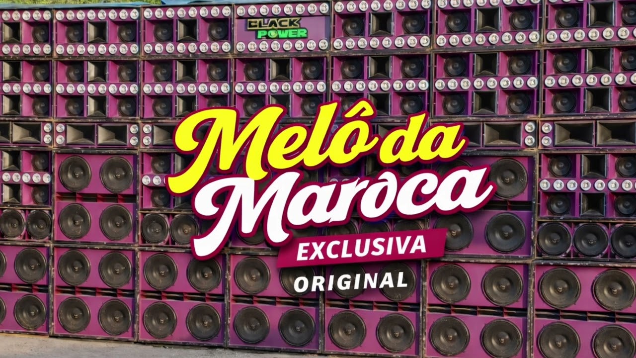 MELÔ DA MAROCA A ORIGINAL - EXC DA BLACK POWER 