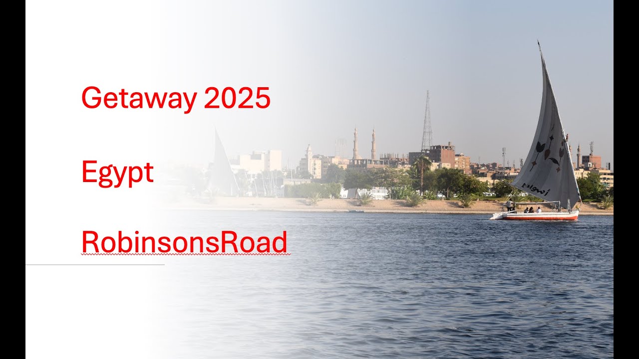 Getaway 2025 - Egypt: Cairo, Aswan, Nile