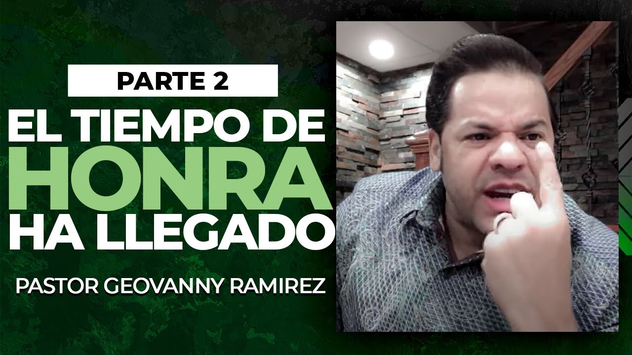 El Tiempo De Honra Ha Llegado Pt2 | Pastor Geovanny Ramirez | El Espera Por Ti