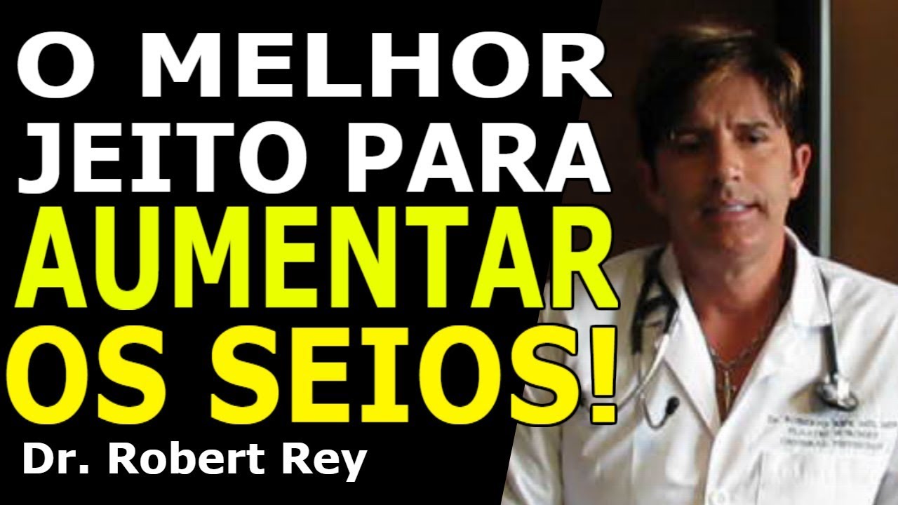 Dr. Rey - O melhor jeito para aumentar os seios!