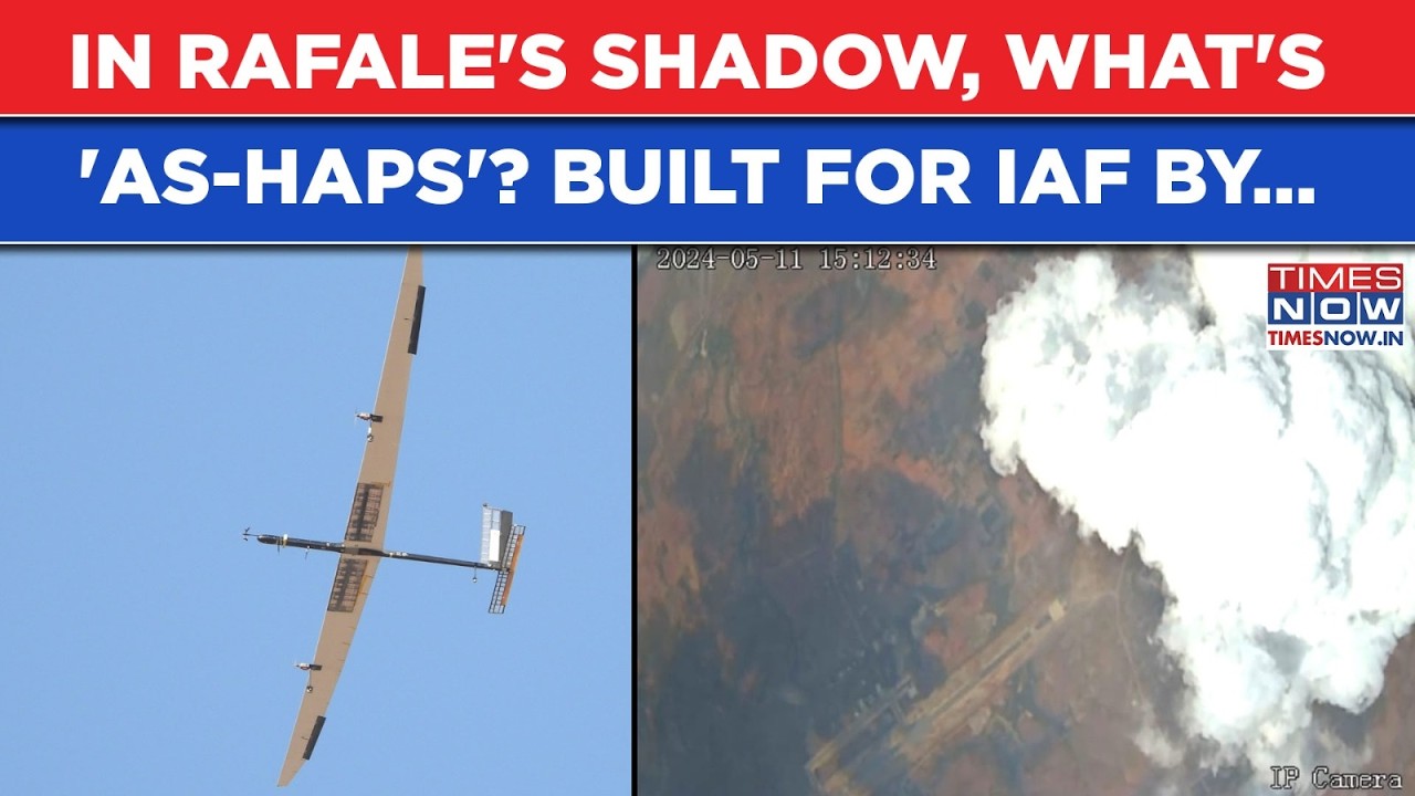 Rafale Deal Overshadowed 'AS-HAPS'? Built For IAF, This DAC Approval To Change India's Warfighting?