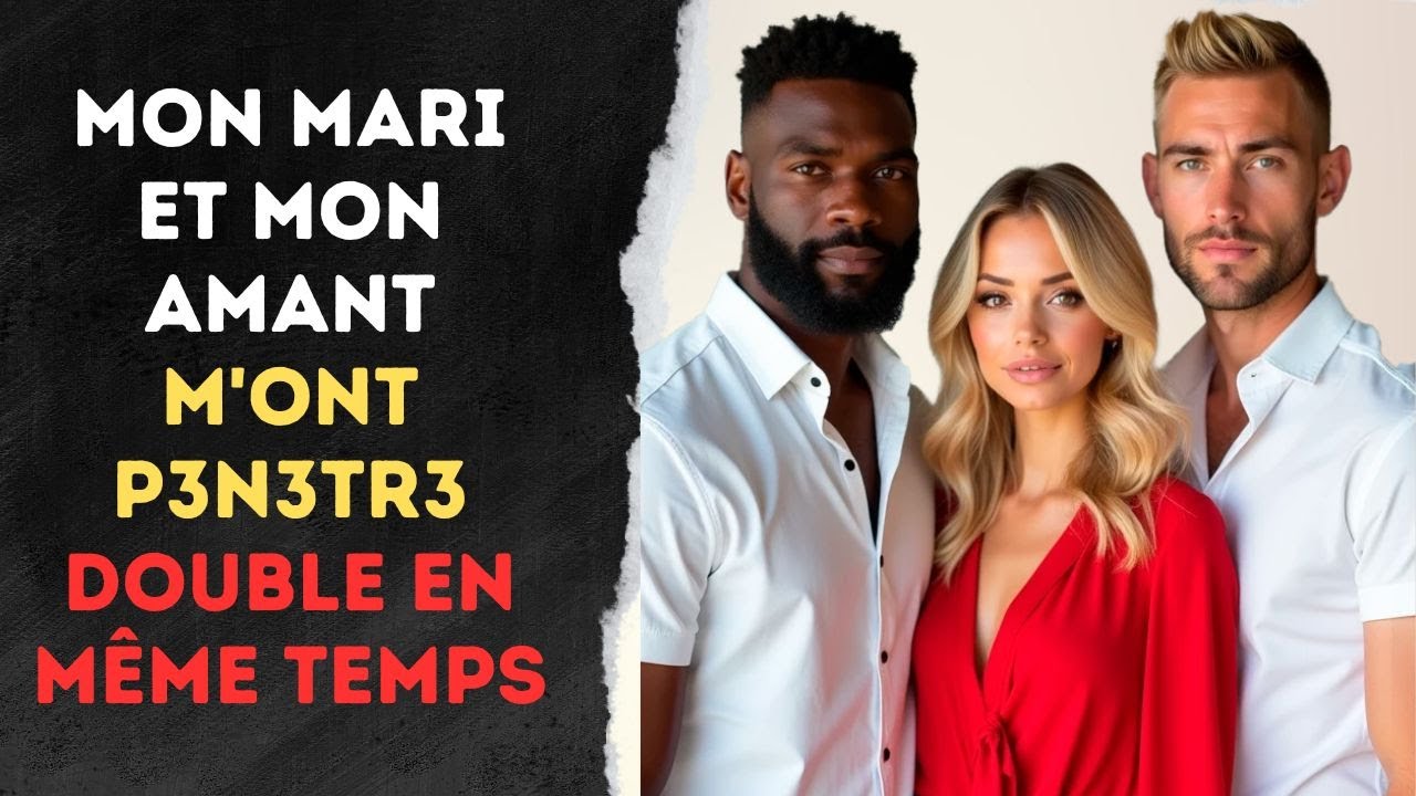 Mon Amant et Mon Mari en Même Temps | Récits D'Infidélité