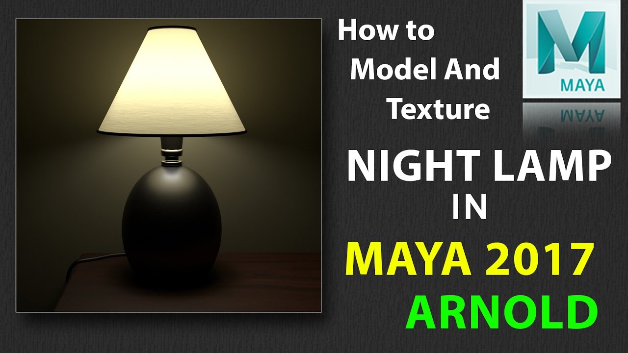 How to Model and Texture Night Lamp in Maya   2017 Using ARNOLD